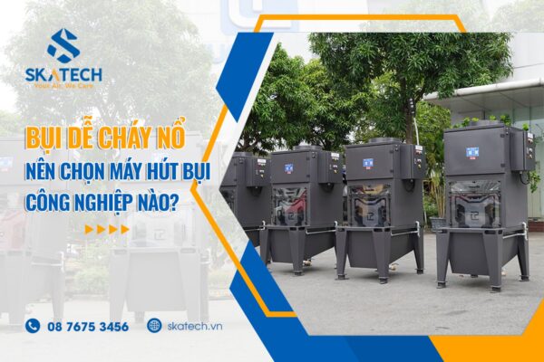bui_de_chay_no_nen_chon_may_hut_bui_cong_nghiep_nao